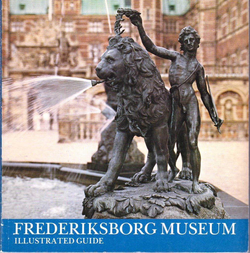 Frederiksborg Museum: Illustrated Guide